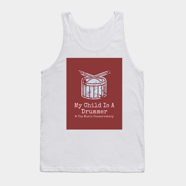 My Child Is A Drummer at The Music Conservatory Tank Top by musicconservatory